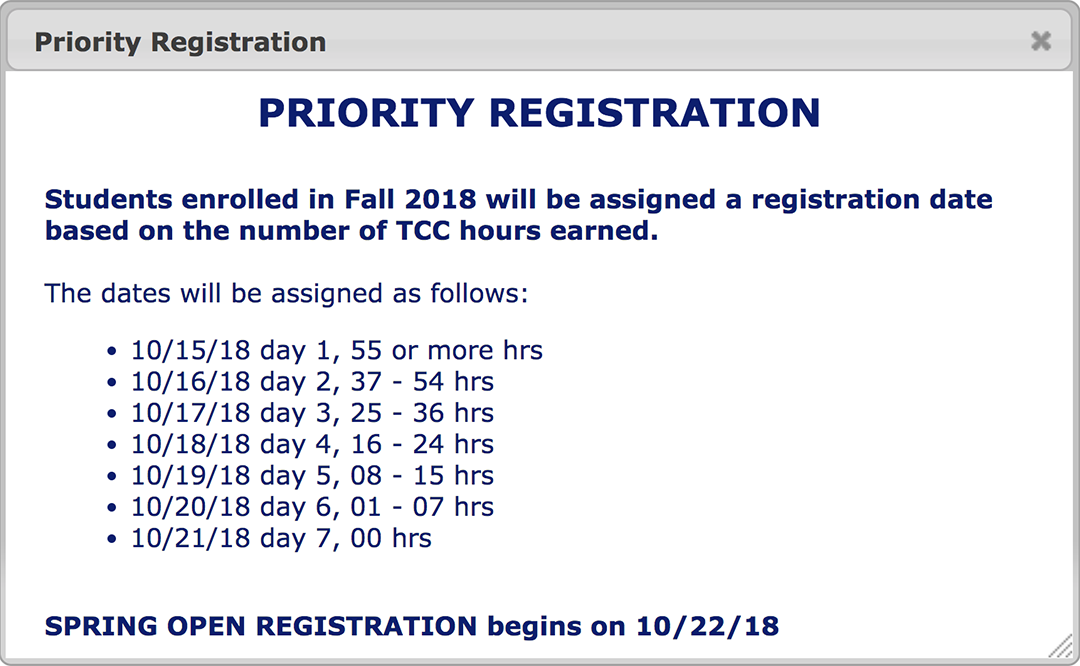 Registration opened for students with 55 or more credit hours Oct. 15. For all upcoming registration dates and deadlines, go to TCC’s website.